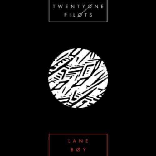 Lane Boy LETRA - Twenty One Pilots 