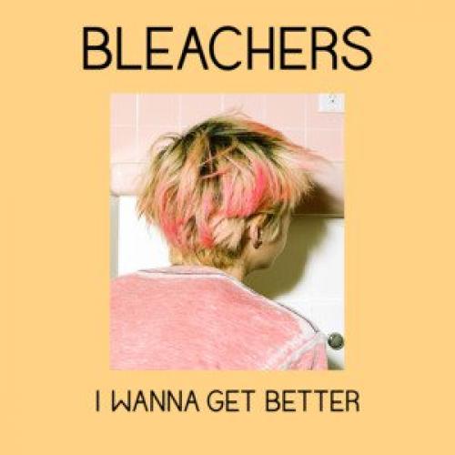 Letra de I Wanna Get Better en español Bleachers