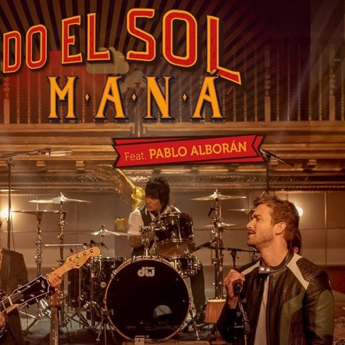 Rayando El Sol - Letra - Maná y Pablo Alborán - Musica.com