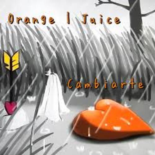 Cambiarte LETRA Orange Juice