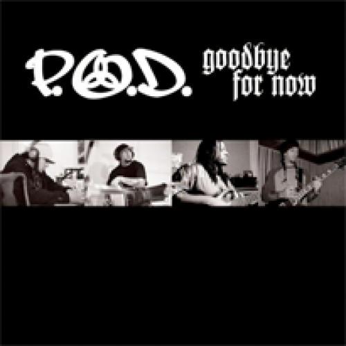 Goodbye for now - Análisis | Significado - P.O.D. - Musica.com