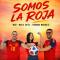 SOMOS LA ROJA (ft. María Artés, Fernando Moreno)