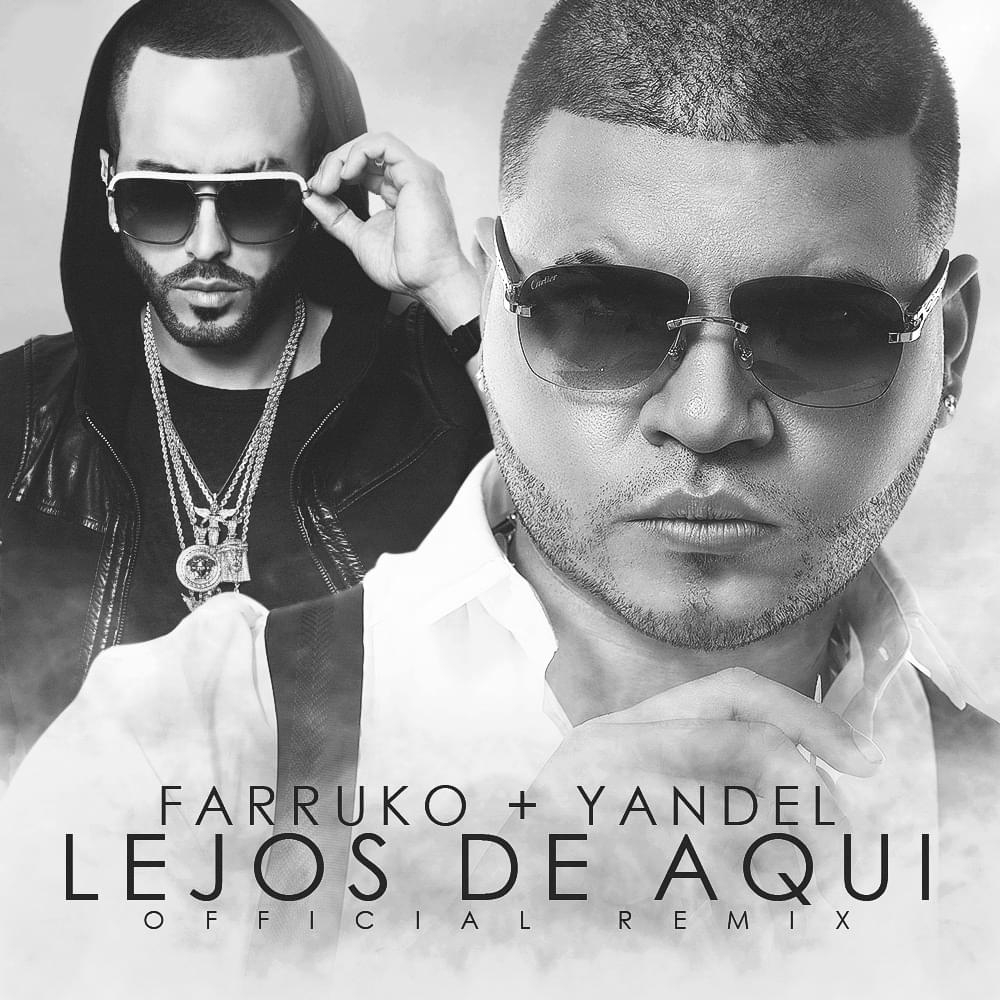 Lejos De Aquí Remix LETRA - Farruko y Yandel 