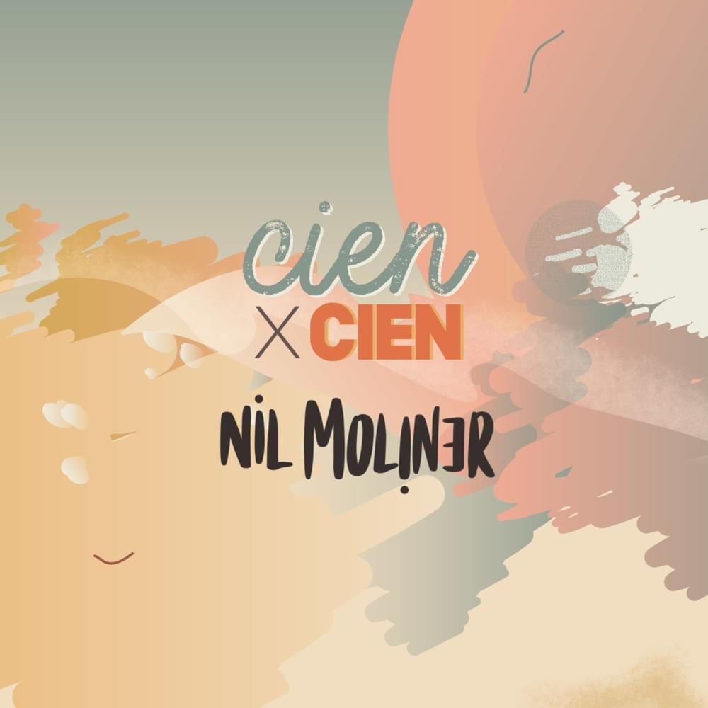 Cien x Cien - Letra - Nil Moliner - Musica.com