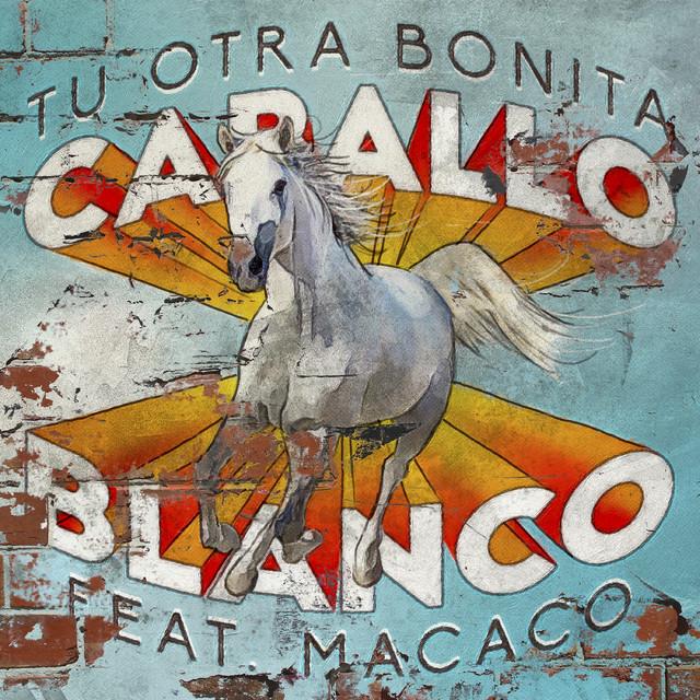 Caballo Blanco LETRA - Tu Otra Bonita y Macaco 