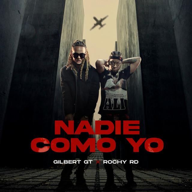 Nadie Como Yo - Letra - Gilbert Gt Y Rochy Rd - Musica.com