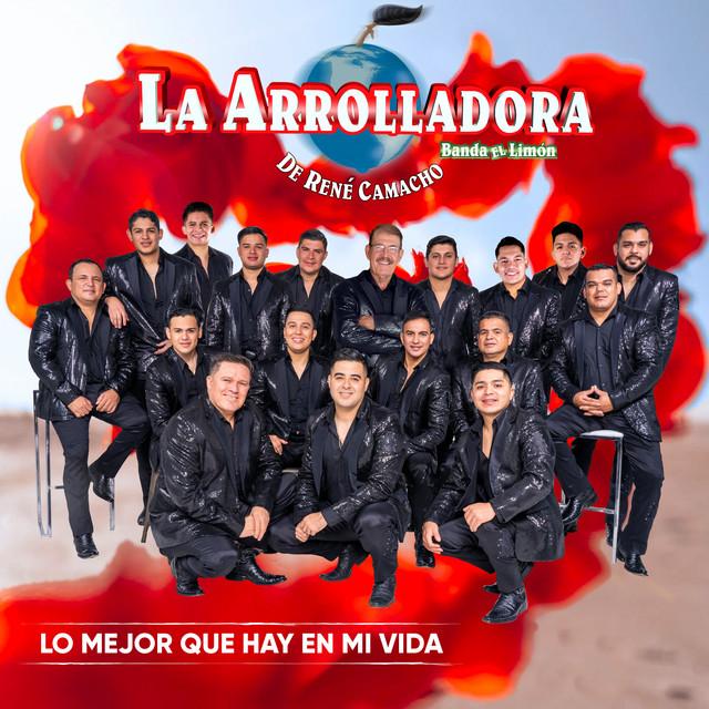 Lo Mejor Que Hay En Mi Vida LETRA - La Arrolladora Banda El Limón