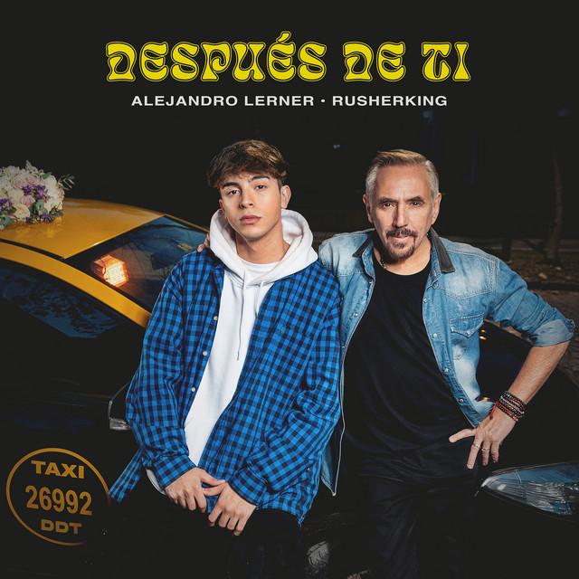 Después de Ti LETRA - Alejandro Lerner y Rusherking 