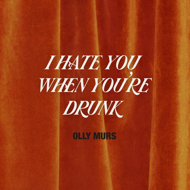 I Hate You When You're Drunk Letra Olly Murs