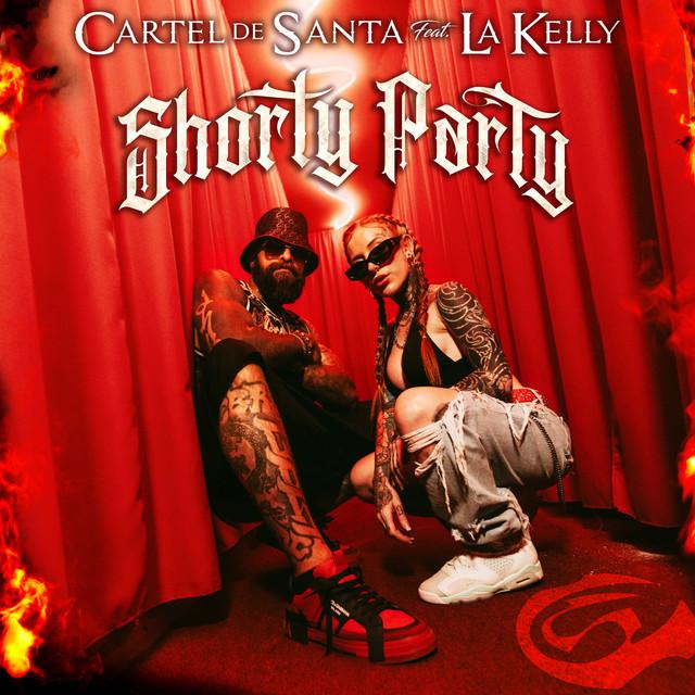 Shorty Party LETRA - Cartel de Santa y La Kelly 