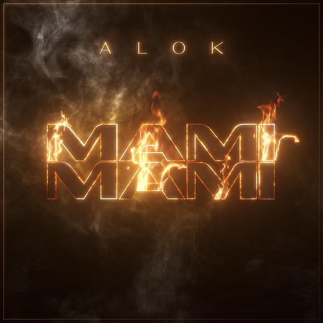 Mami Mami - Letra - Alok - Musica.com