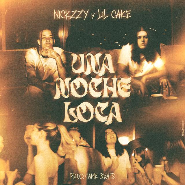 Una Noche Loca Letra Nickzzy, LiL CaKe y Came Beats