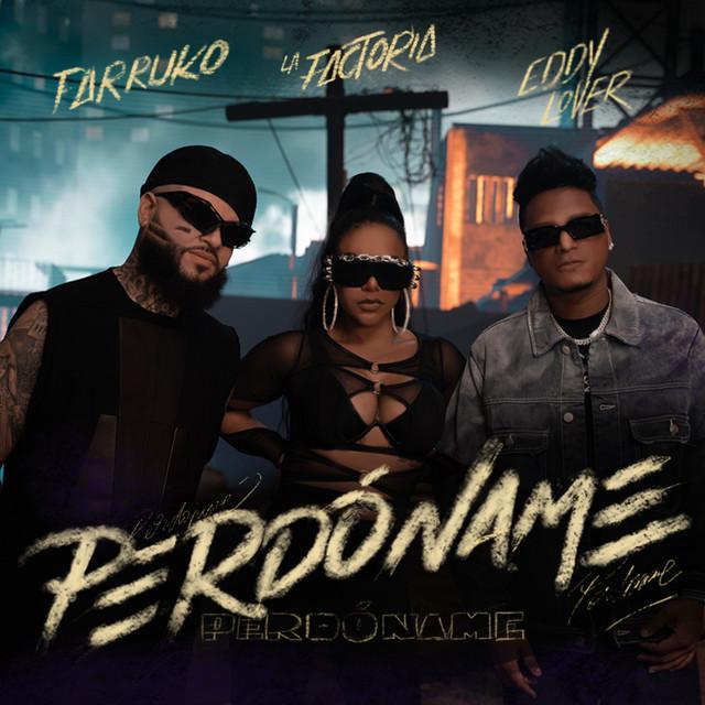 Perdóname Letra Eddy Lover, Farruko y La Factoria