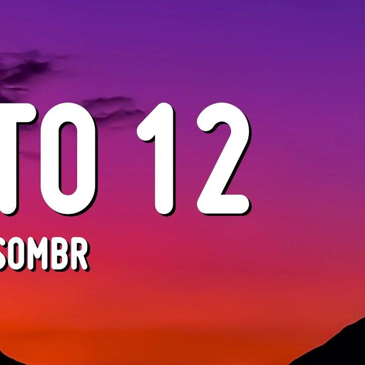 12 to 12 - Letra - sombr - Musica.com