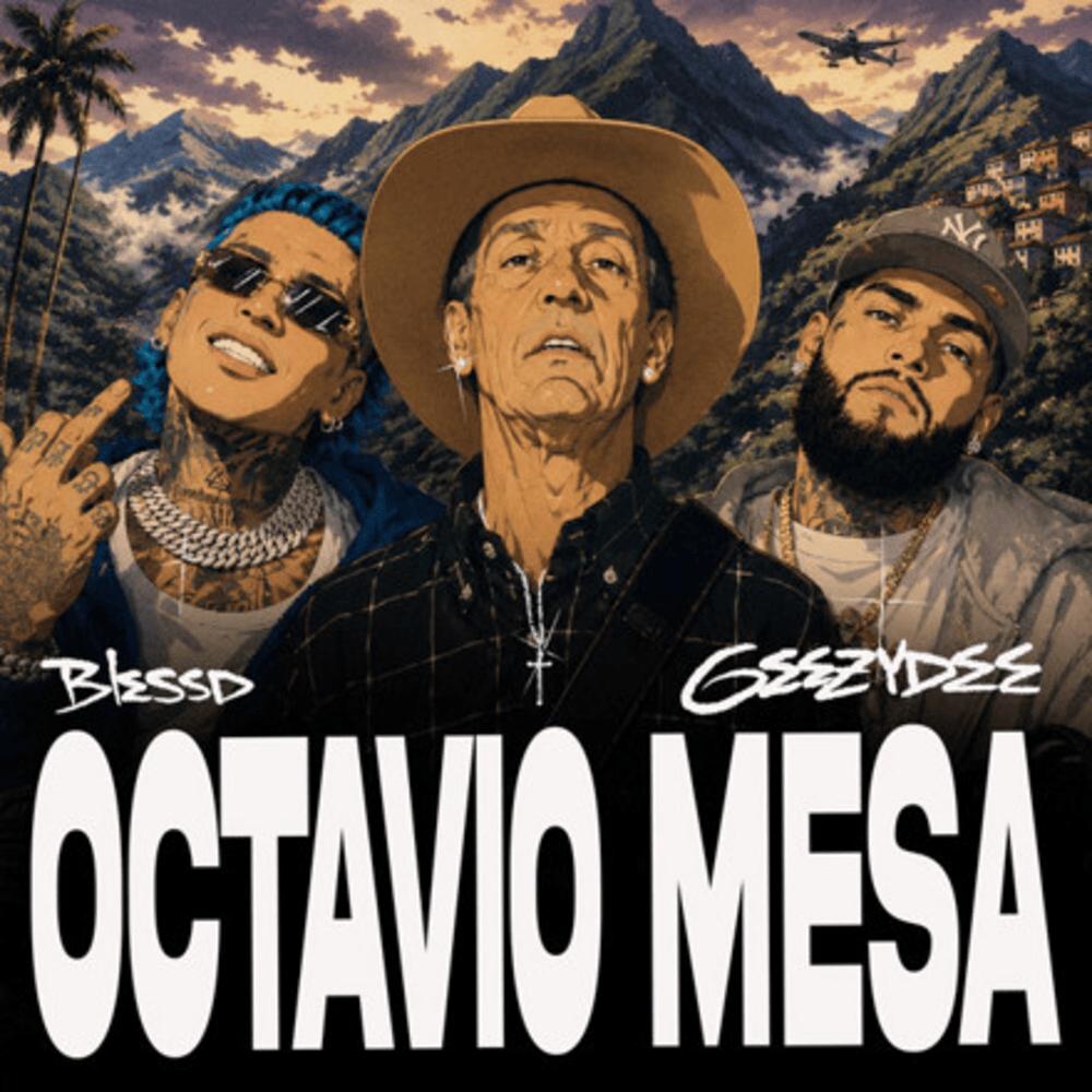 Octavio Letras OCTAVIO MESA - Letra - GeezyDee, Blessd y Prodmonja - Musica.com