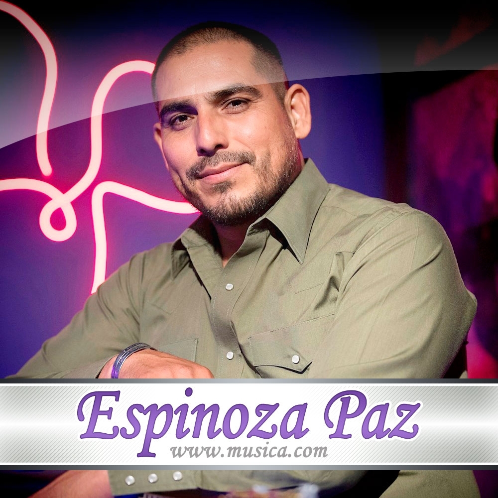 ESPINOZA PAZ - Letras de Espinoza Paz 