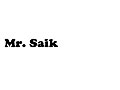 Mr. Saik