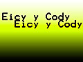 Eicy y Cody