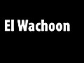 El Wachoon