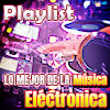 Lo Mejor de la Música Electrónica Lo Mejor de la Música Electrónica