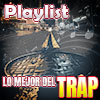 Lo Mejor del Trap Lo Mejor del Trap