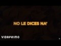 No Le Dices Na Remix (ft. Farruko)