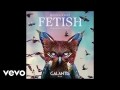 Fetish Galantis Remix (ft. Gucci Mane)