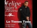 Felipe Peláez - Lo Tienes Todo