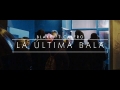 La Última Bala (ft. Calero)