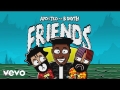 Friends (ft. B. Smith)