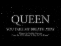 Queen - You Take My Breath Away