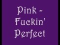 Pink - Fuckin' Perfect