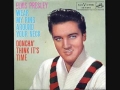 Elvis Presley - Doncha Think Its Time