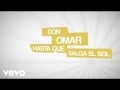 Don Omar - Hasta Que Salga El Sol