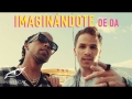 Imaginándote Oe Oa (ft. El Nene La Amenaza)