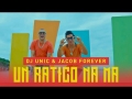 Un Ratico Na’ Ma’ (ft. DJ Unic)