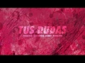 Tus Dudas (ft. EL MABEL)