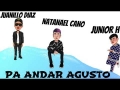 Pa' Andar Agusto (ft. Junior H, Juanillo Diaz)