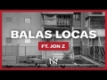 Balas locas (ft. Jon Z)