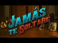 Jamás Te Soltaré