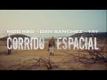 Corrido Espacial (ft. Dan Sánchez, Yay)