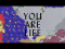 You Are Life