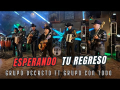 Esperando Tu Regreso (ft. Grupo Decreto)