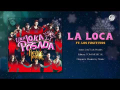 La Loca (ft. Los Fugitivos)