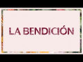 La Bendición (The Blessing)