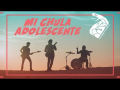 Mi Chula Adolescente