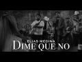 Letra Dime Que No