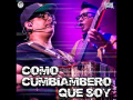 Como Cumbiambero Que Soy