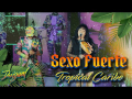 Sexo Fuerte (ft. Tropical Caribe)