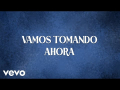 Letra Vamos Tomando Ahora